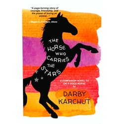 Darby Karchut The Horse Who Carries the Stars