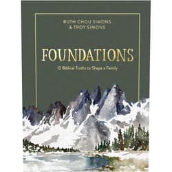 Ruth Chou Simons,Troy Simons Foundations: 12 Biblical Truths to Shape a Family