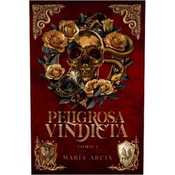 María Arcia PELIGROSA VINDICTA: TOMO 1 (Spanish Edition)