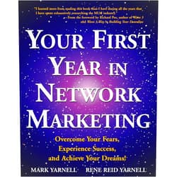Mark Yarnell,Rene Reid Yarnell Your First Year in Network Marketing: Overcome Your Fears, Experience Success, and Achieve Your Dreams!