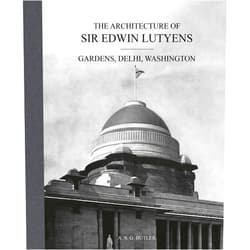 A. S.G. Butler,Christopher Hussey,George Stewart The Architecture of Sir Edwin Lutyens: Gardens, Delhi, Washington (Volume 2)