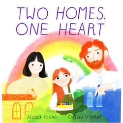 Jessica Young,Chelsea O'Byrne Two Homes, One Heart