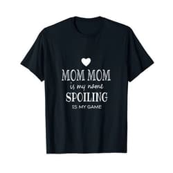 Mom Mom Mother's Day Christmas or Birthday Present Mom Mom Is My Name Mom Mom Gifts from Grandkids for Grandma T-Shirt