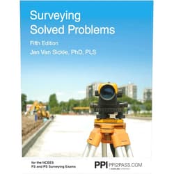 By Jan Van Sickle PLS (Author) PPI Surveying Solved Problems, 5th Edition – Comprehensive Practice Guide with More Than 900 Problems for the FS and PS Survey Exams