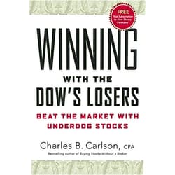 Charles B. Carlson Winning with the Dow's Losers: Beat the Market with Underdog Stocks