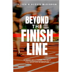 By Alexis & Derek McGibbon (Author) Beyond the Finish Line: 14 Week Devotional To Help You Maintain Momentum