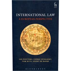 By Jan Wouters (Author), Cedric Ryngaert (Author), Tom Ruys (Author), Geert De Baere (Author) & 1 more International Law: A European Perspective