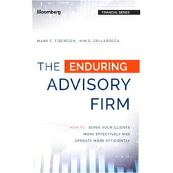 Mark C. Tibergien,Kimberly G. Dellarocca The Enduring Advisory Firm: How to Serve Your Clients More Effectively and Operate More Efficiently (Bloomberg Financial)