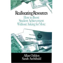Allan R. Odden,Sarah J. Archibald Reallocating Resources: How to Boost Student Achievement Without Asking for More
