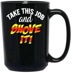 Flux Iglis the Primal Matriarch Funny Coffee Mug Take This Job and Shove It Ceramic Black, 15 Oz 48769