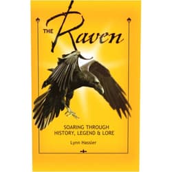 Lynn Hassler The Raven: Soaring Through History, Legend, & Lore
