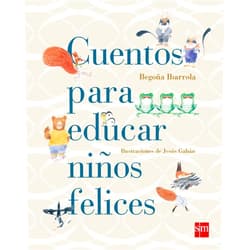 Begoña Ibarrola,Jesús Gabán Bravo Cuentos para educar niños felices