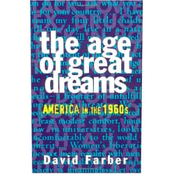 David Farber The Age of Great Dreams: America in the 1960s (American Century Series)