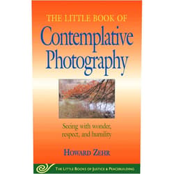 By Howard Zehr (Author) Format: Kindle Edition Little Book of Contemplative Photography: Seeing With Wonder, Respect And Humility (Little Books of Justice & Peacebuilding)