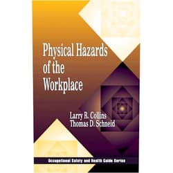 Larry R. Collins,Thomas D. Schneid Physical Hazards of the Workplace (Occupational Safety & Health Guide Series)