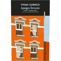 Vivian Gornick,Daniel Ramos Sánchez,Jonathan Lethem Apegos feroces