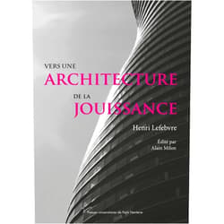 Henri Lefebvre,Alain Milon,Lukasz Stanek Vers une architecture de la jouissance