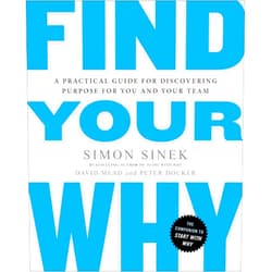 Simon Sinek,David Mead,Peter Docker Find Your Why: A Practical Guide for Discovering Purpose for You and Your Team