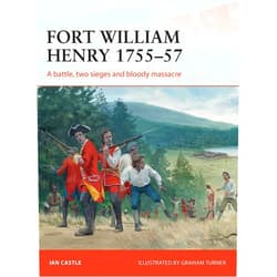 By Ian Castle (Author), Graham Turner (Illustrator) Format: Kindle Edition Fort William Henry 1755–57: A battle, two sieges and bloody massacre (Campaign Book 260)