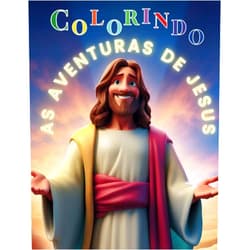 Ana Paula Guimarães Pereira Colorindo as Aventuras de Jesus: A vida de Jesus para colorir e aprender (Portuguese Edition)