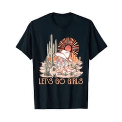 Vretinos Let's Go Girls Cowgirl Western Deserts Cactus Cowboys Boots T-Shirt