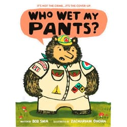 Bob Shea,Zachariah OHora Who Wet My Pants?