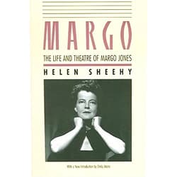 Helen Sheehy,Emily Mann Margo: The Life And Theatre Of Margo Jones