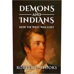 By Robert D. Stooks (Author) Format: Kindle Edition Demons And Indians: How the west was lost