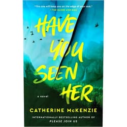 By Catherine McKenzie (Author) Format: Kindle Edition Have You Seen Her: A Novel