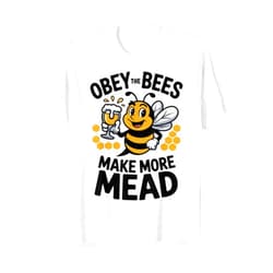 Obey the Bees, Make More Mead T-Shirt