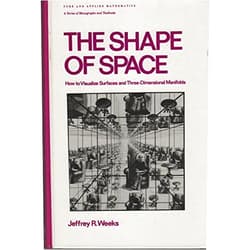 Jeffrey R. Weeks The Shape of Space: How to Visualize Surfaces and Three-Dimensional Manifolds (Monographs and Textbooks in Pure and Applied Mathematics, Vol. 96)