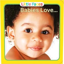 Chosen Spot Publishing,Paige Satterly Babies Love… (Little Faces)