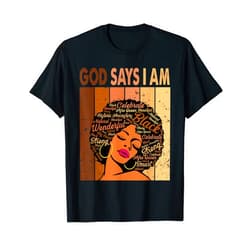 Black History Month Juneteenth Afro Girl Women Vintage Melanin Afro God Says I Am Queen Black History Month T-Shirt