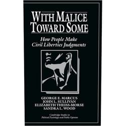 By George E. Marcus (Author), John L. Sullivan (Author), Elizabeth Theiss-Morse (Author), Sandra L. Wood (Author) & 1 more With Malice toward Some: How People Make Civil Liberties Judgments (Cambridge Studies in Public Opinion and Political Psychology)
