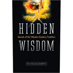 By Tim Wallace-Murphy (Author) Format: Kindle Edition Hidden Wisdom: Secrets of the Western Esoteric Tradition