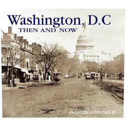 Alexander Mitchell IV Washington, D.C., Then and Now (Then & Now)