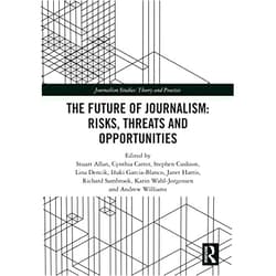 By Stuart Allan (Editor), Cynthia Carter (Editor), Stephen Cushion (Editor), Lina Dencik (Editor), Inaki Garcia-Blanco (Editor), Janet Harris (Editor), Richard Sambrook (Editor), Karin Wahl-Jorgensen (Editor), Andy Williams (Editor) & 5 more Format: Kindle Edition The Future of Journalism: Risks, Threats and Opportunities (Journalism Studies)