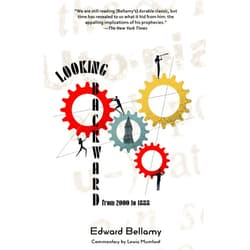Edward Bellamy,Lewis Mumford Looking Backward from 2000 to 1888 (Warbler Classic Annotated Edition)