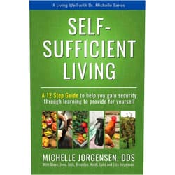 By Michelle Jorgensen DDS (Author), Julie Larsen (Illustrator), Steve Jorgensen (Contributor), Jens Jorgensen (Contributor), Brooklyn Jorgensen (Contributor), Josh Jorgensen (Contributor), Heidi Jorgensen (Contributor), Luke Jorgensen (Contributor), Liza Jorgensen (Contributor) & 6 more Self Sufficient Living: A 12 Step Guide to Help You Gain Security through Learning to Provide for Yourself (Living Well with Dr. Michelle)