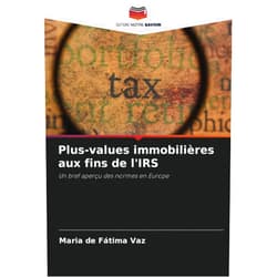 Maria de Fátima Vaz Plus-values immobilières aux fins de l'IRS: Un bref aperçu des normes en Europe (French Edition)