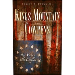 By Robert W. Brown Jr. (Author) Kings Mountain and Cowpens: Our Victory Was Complete (Military)
