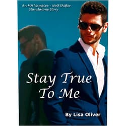 By Lisa Oliver (Author) Format: Kindle Edition Stay True To Me: An MM Vampire/Wolf Shifter Standalone Story