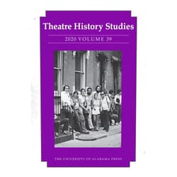 Lisa Jackson-Schebetta,Julie Burrell,Leo Cabranes-Grant,Matthieu Chapman,Michael Chemers,Chrystyna M. Dail,Dr. Michael Dennis,Christiana Molldrem Harkulich,Eric Mayer-García,Matthew McMahan,Ana Olivarez-Levinson,Jessica N. Pabón-Colón,Emily Sahakian,Mike Sell,Jeffrey Ullom,Patricia Ybarra,Marina J. Bergenstock,Peter A. Campbell,Sarah Alice Campbell,Jonathan Chambers,Stacey Connelly,Adam Goldstein,Macy Jones,Felicia Hardison Londré,Karin Maresh,Evleen Nasir,Wes D. Pearce,Kathy L. Privatt,Jayetta Slawson,Eric Thibodeaux-Thompson,Weston Twardowski,Amanda Rose Villarreal,Catherine M. Young Theatre History Studies 2020, Vol. 39
