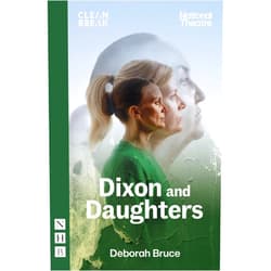 By Deborah Bruce (Author) Format: Kindle Edition Dixon and Daughters (NHB Modern Plays)