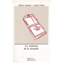 Spanish Edition by Andre Orlean Michel Aglietta (Author) Violencia de la moneda (Spanish Edition)