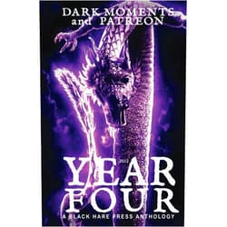 Black Hare Press YEAR FOUR: Dark Moments and Patreon
