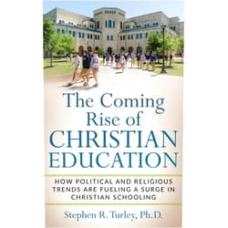 By Steve Turley (Author) Format: Kindle Edition The Coming Rise of Christian Education: How Political and Religious Trends are Fueling a Surge in Christian Schooling