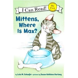 By Lola M. Schaefer (Author), Susan Kathleen Hartung (Illustrator) Mittens, Where Is Max? (My First I Can Read)