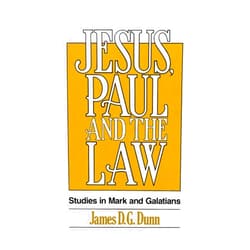 James D. G. Dunn Jesus, Paul and the Law: Studies in Mark and Galatians