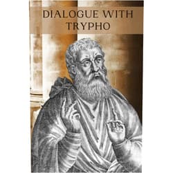 Justin Martyr,Alexander Roberts,James Donaldson,Hywel George Dialogue with Trypho